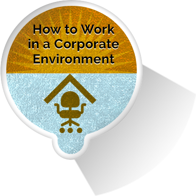How to Work in a Corporate Environment